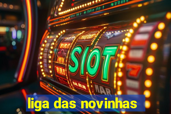 liga das novinhas